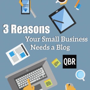3 Reasons Your Small Business Needs a Blog